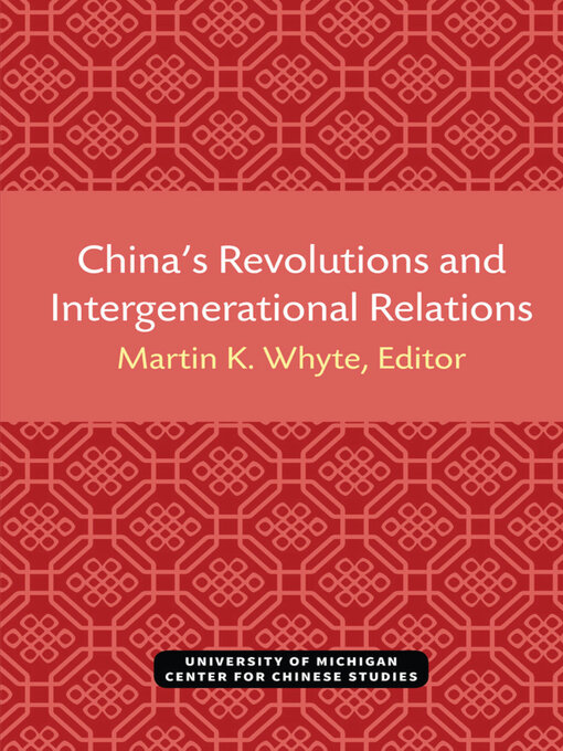 Title details for China's Revolutions and Intergenerational Relations by Martin Whyte - Available